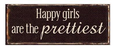 "Happy girls are the prettiest"
